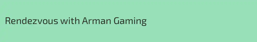 Rendezvous with Arman Gaming